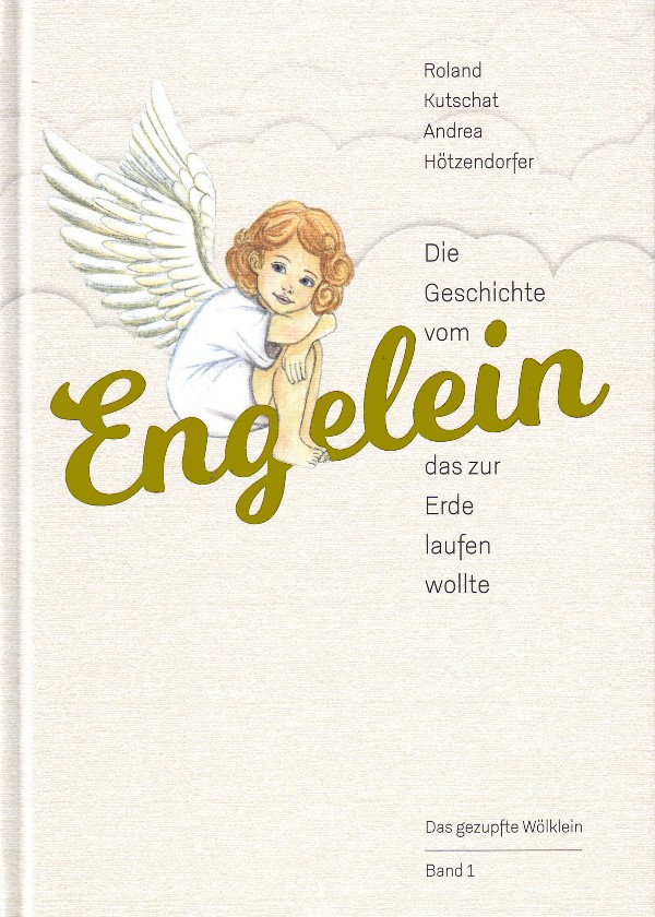 Die Geschichte vom ENGELEIN, das zur Erde laufen wollte | Band 1 - Das gezupfte Wölklein